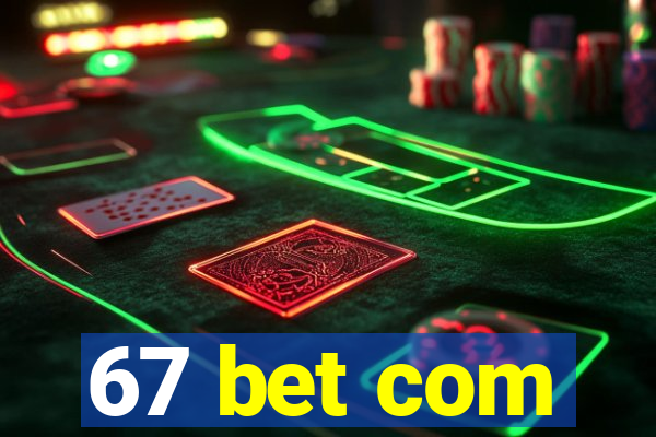 67 bet com